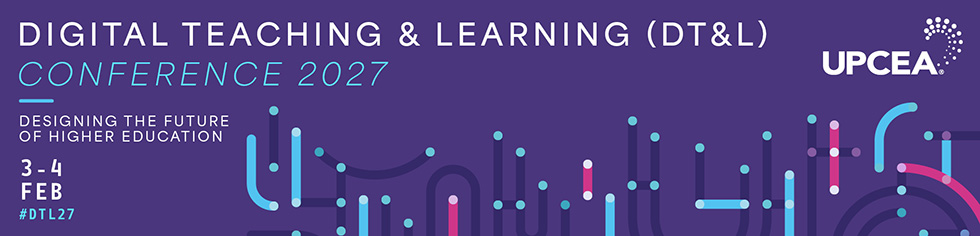 2027 UPCEA DT&L - Digital Teaching & Learning Conference | February 3-4, 2027 | Virtual