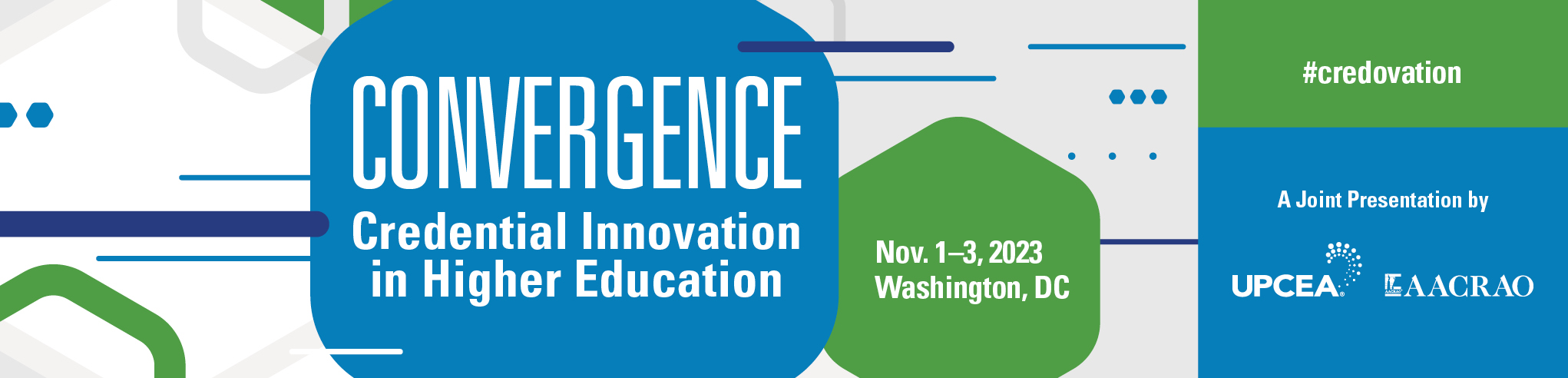 2023 Convergence: Credential Innovation in Higher Education | November 1-3, 2023 | Capital Hilton | Washington, DC | UPCEA + AACRAO