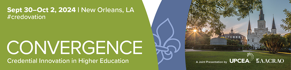 | 2024 Convergence: Credential Innovation in Higher Education | Sept 30- October 2, 2024 | Ritz Carlton | New Orleans, LA | UPCEA + AACRAO