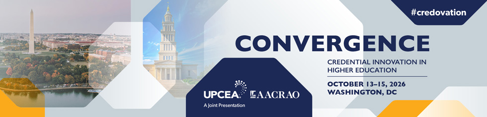 2026 Convergence: Credential Innovation in Higher Education | October 13-15, 2026 | Washington, DC | UPCEA + AACRAO